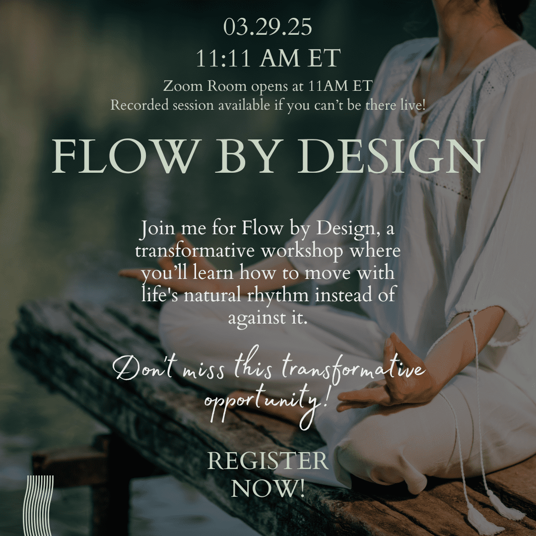 A poster for "Flow by Design" workshop on 03.29.25 at 11:11 AM ET. Focus on inner balance and life rhythm. Registration information included.